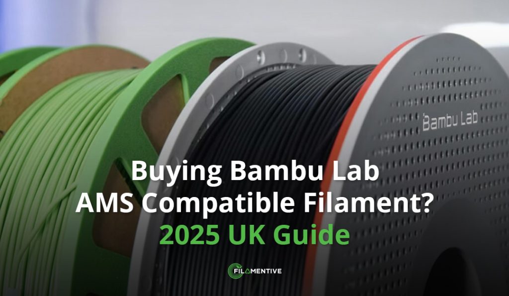 Buying Bambu Lab AMS Compatible Filament? 2025 UK Guide