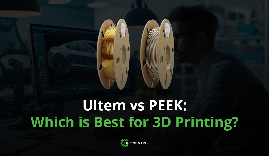 Ultem vs PEEK: High-Performance 3D Print Filament Comparison