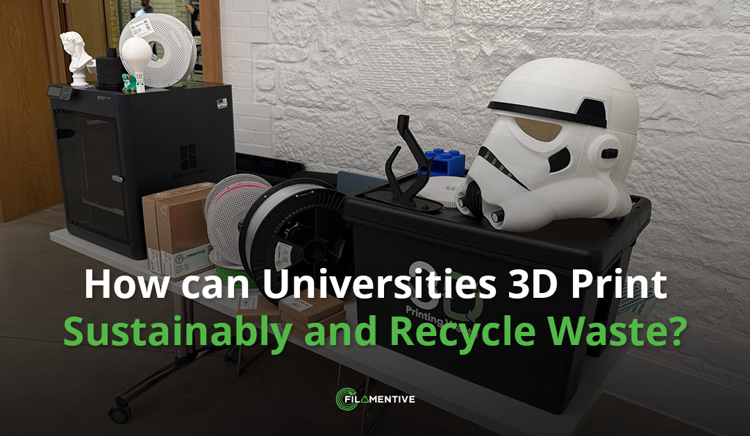 How can Universities 3D Print Sustainably and Recycle Waste?
